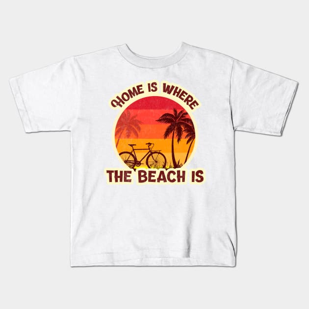 Home is where the beach is Summertime Ocean Beach Design Kids T-Shirt by Joaddo